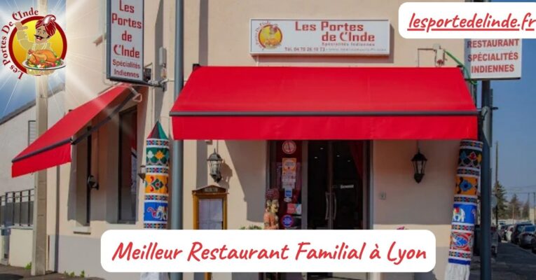 Les Portes de l’Inde : Le Meilleur Restaurant Familial à Lyon
