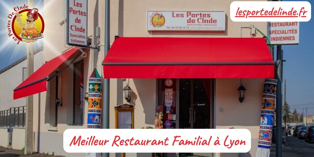 Les Portes de l’Inde : Le Meilleur Restaurant Familial à Lyon
